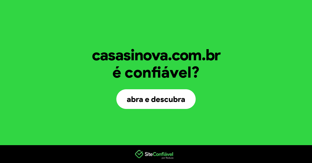 O site casasinova.com.br é confiável?