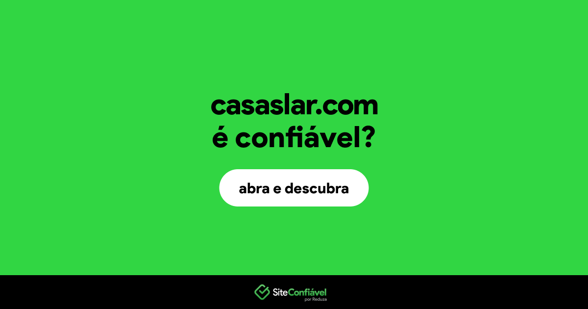 O site casaslar.com é confiável?