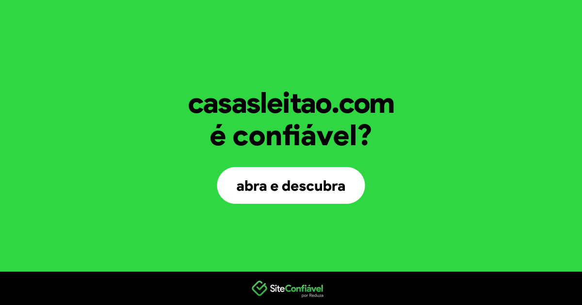 O site casasleitao.com é confiável?