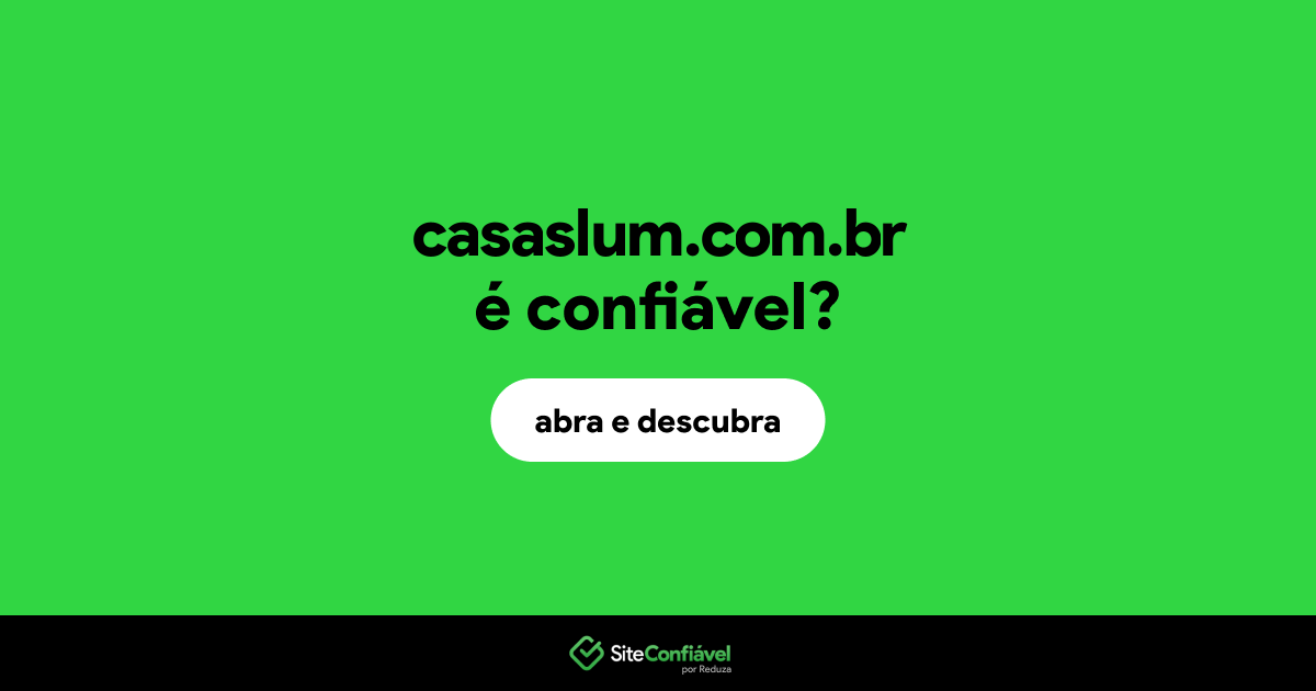 O site casaslum.com.br é confiável?