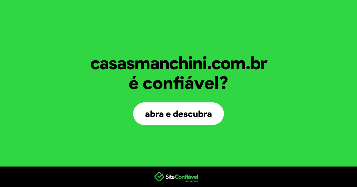 O site casasmanchini.com.br é confiável?