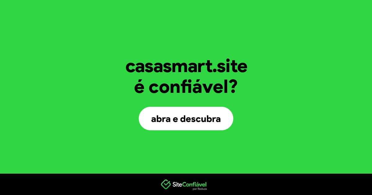 O site casasmart.site é confiável?