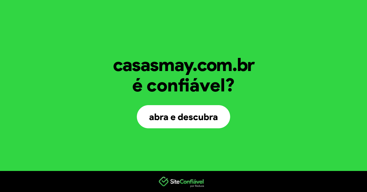 O site casasmay.com.br é confiável?
