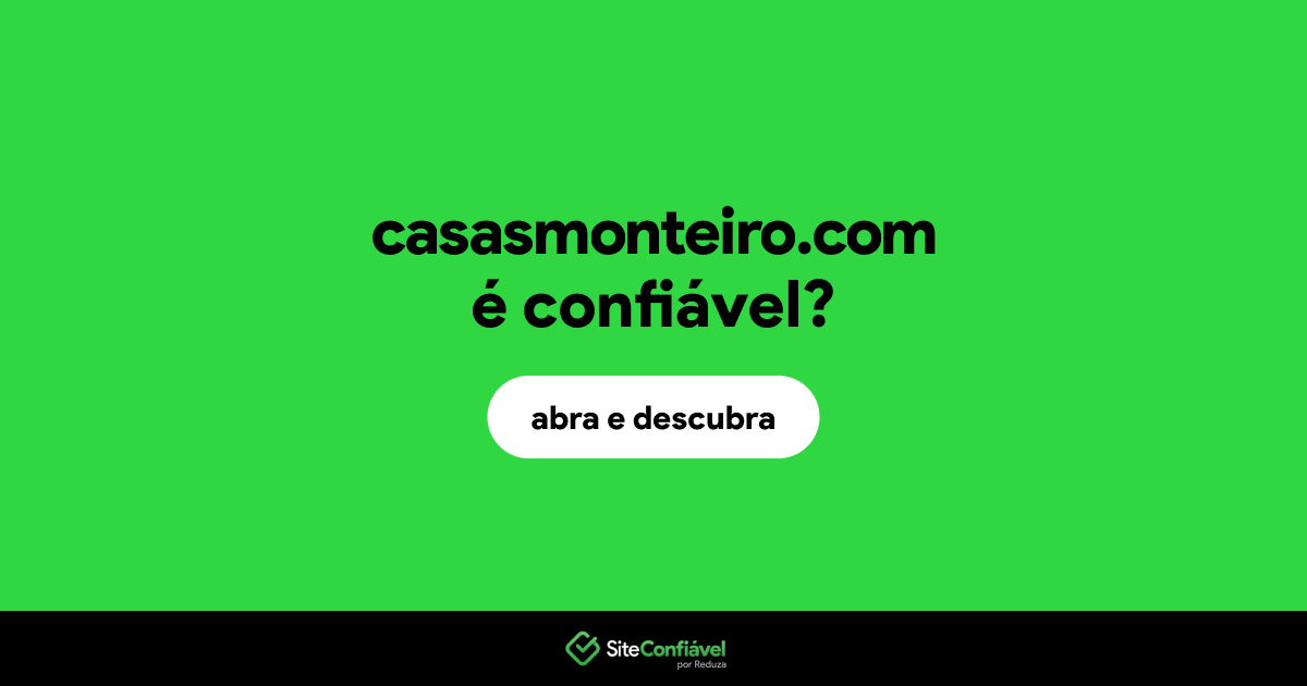 O site casasmonteiro.com é confiável?
