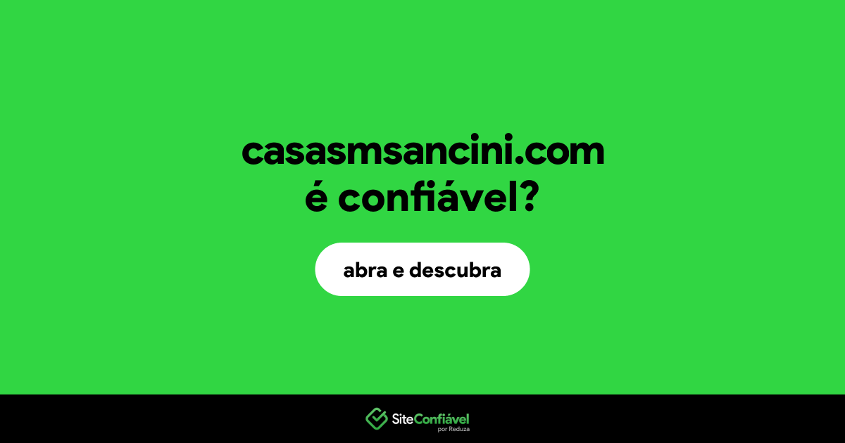 O site casasmsancini.com é confiável?