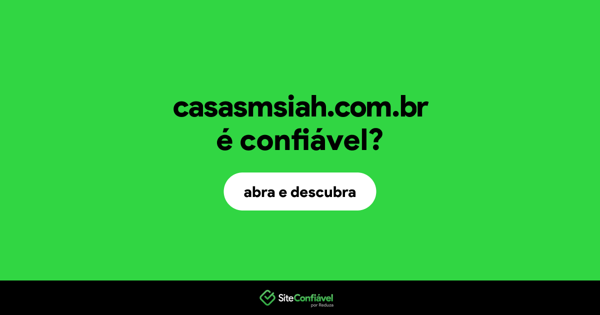 O site casasmsiah.com.br é confiável?
