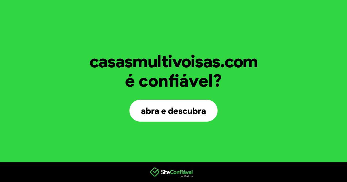 O site casasmultivoisas.com é confiável?