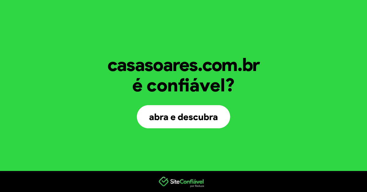 O site casasoares.com.br é confiável?