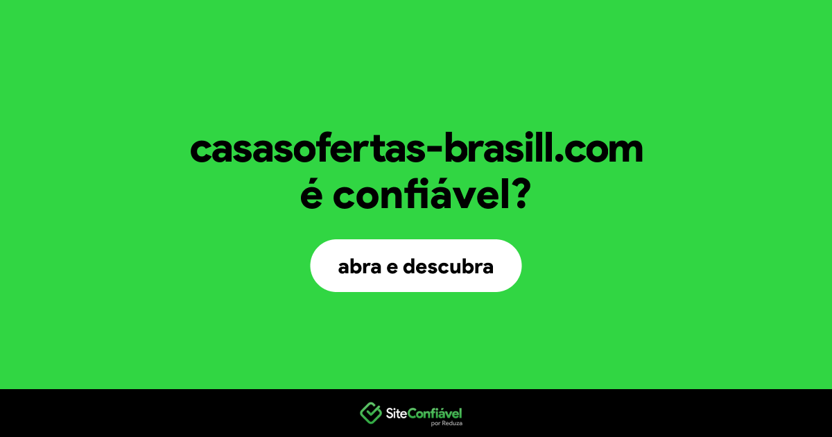 O site casasofertas-brasill.com é confiável?