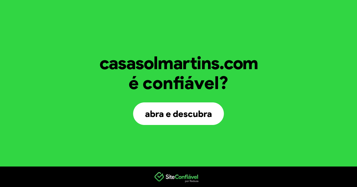 O site casasolmartins.com é confiável?