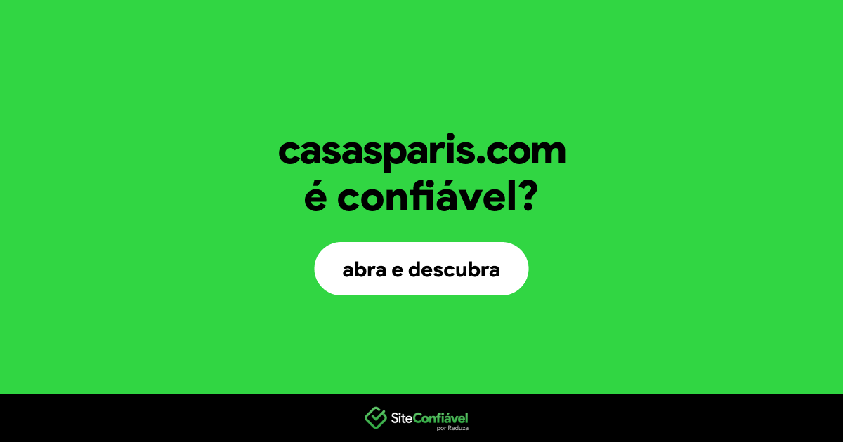O site casasparis.com é confiável?