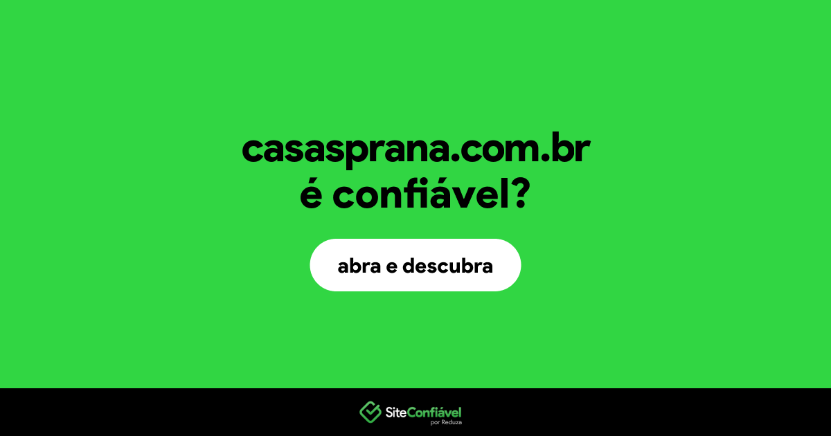 O site casasprana.com.br é confiável?