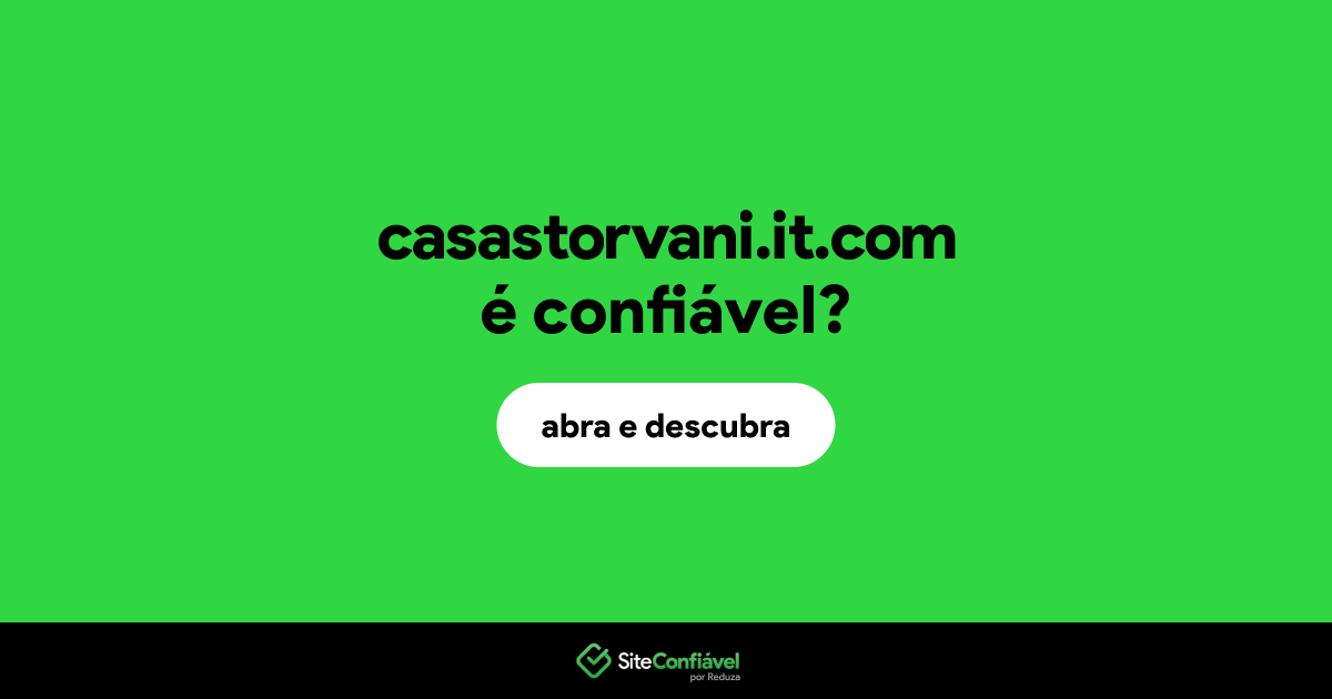 O site casastorvani.it.com é confiável?