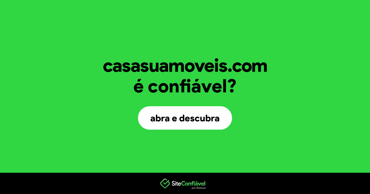 O site casasuamoveis.com é confiável?