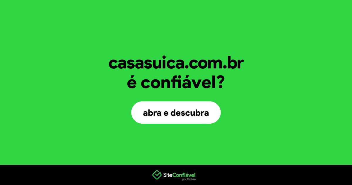 O site casasuica.com.br é confiável?