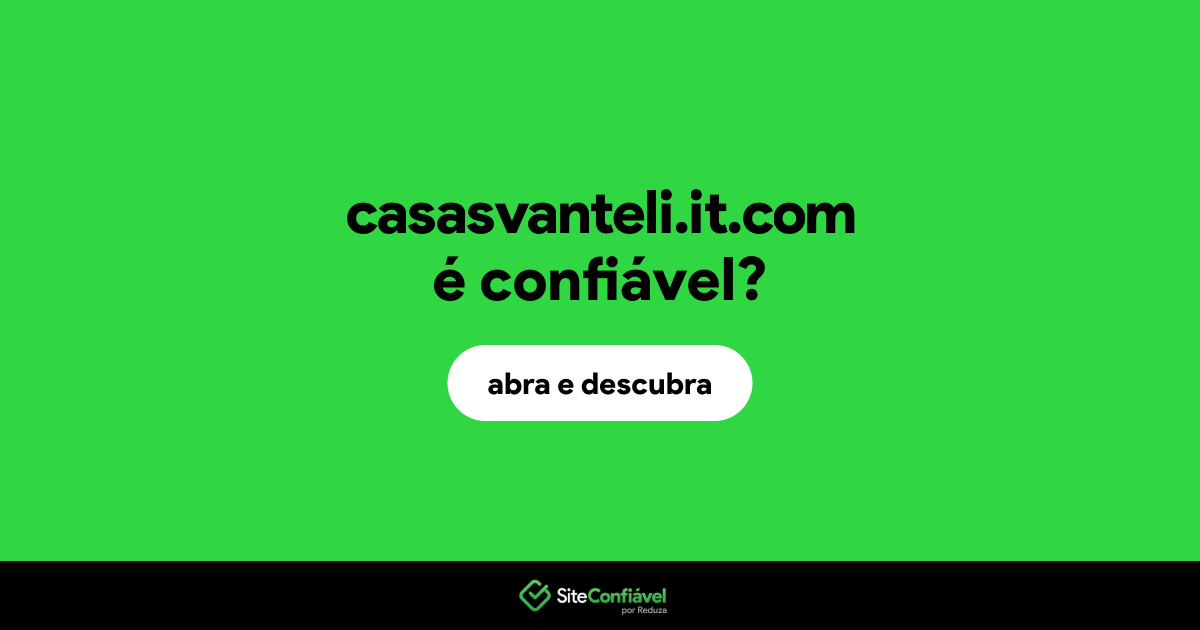 O site casasvanteli.it.com é confiável?