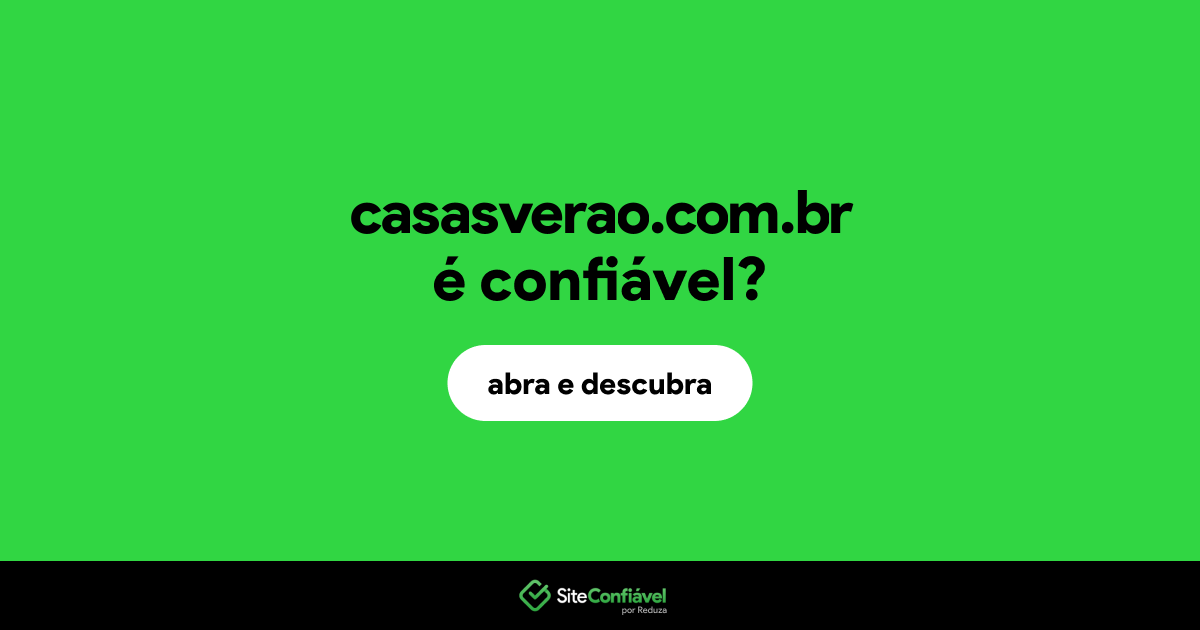 O site casasverao.com.br é confiável?