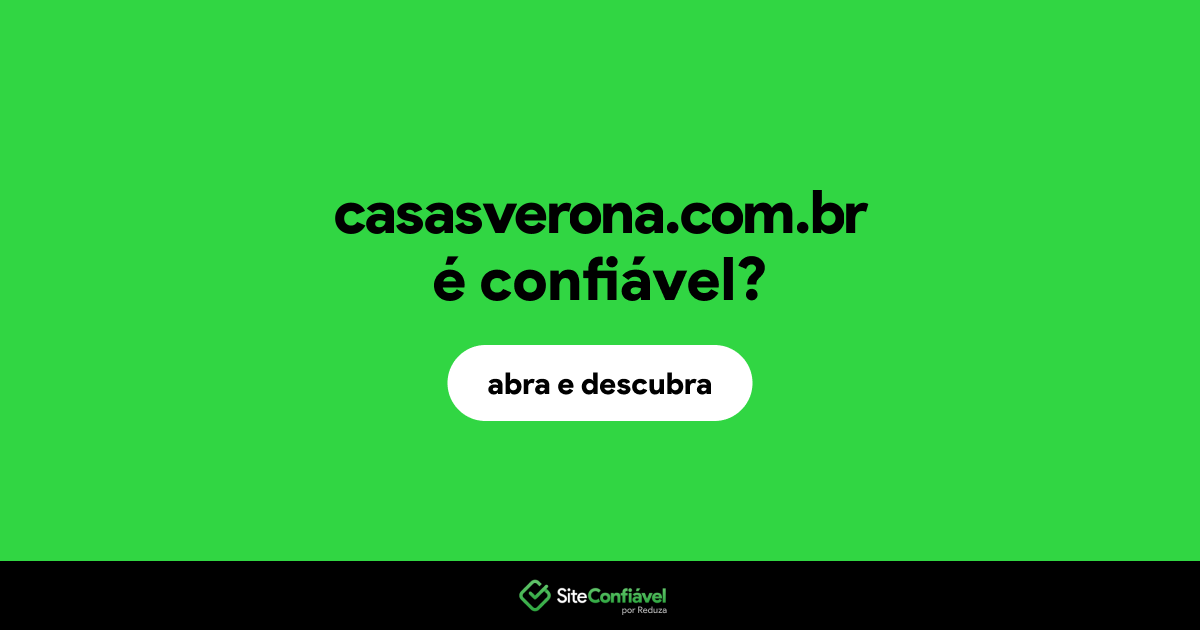 O site casasverona.com.br é confiável?