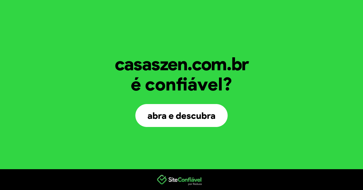 O site casaszen.com.br é confiável?