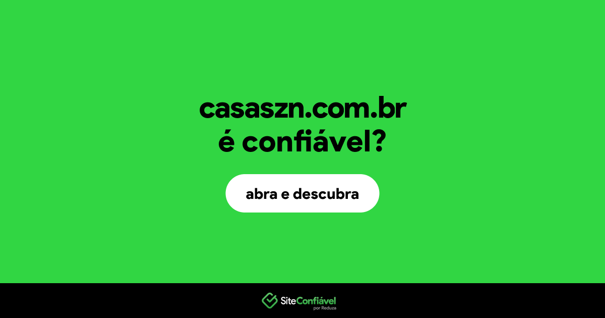 O site casaszn.com.br é confiável?
