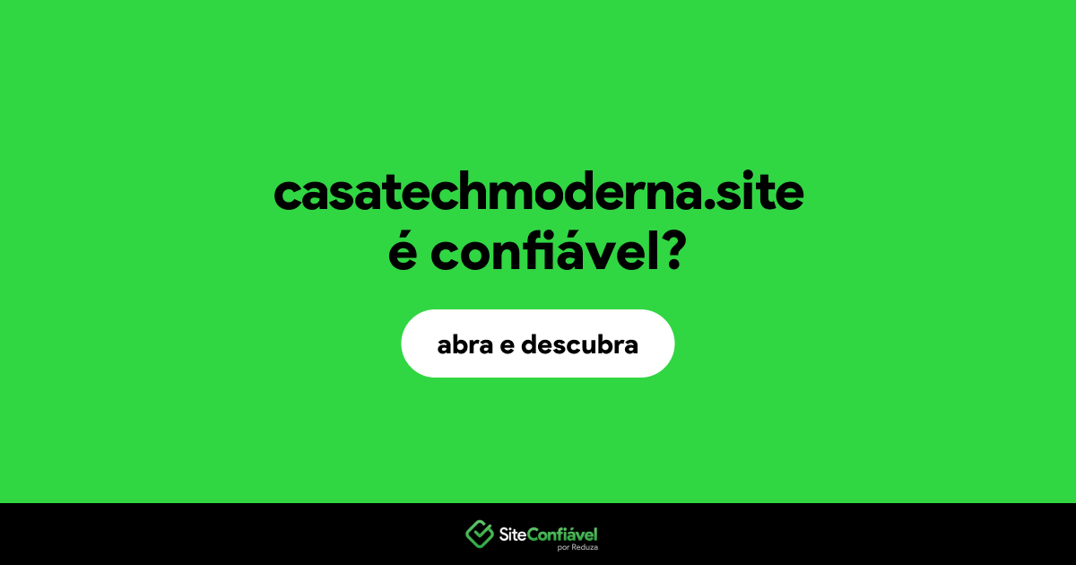 O site casatechmoderna.site é confiável?