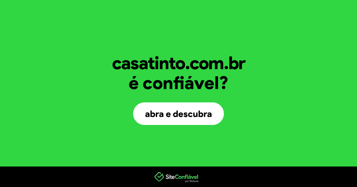 O site casatinto.com.br é confiável?