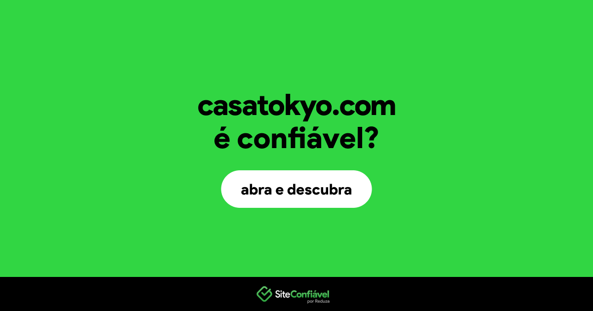 O site casatokyo.com é confiável?
