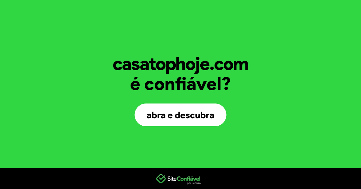 O site casatophoje.com é confiável?
