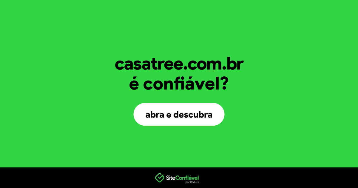O site casatree.com.br é confiável?