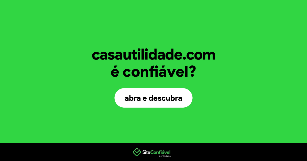 O site casautilidade.com é confiável?