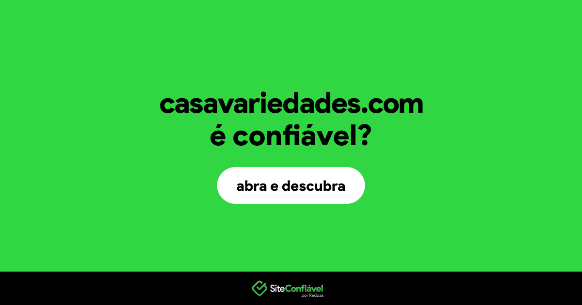 O site casavariedades.com é confiável?