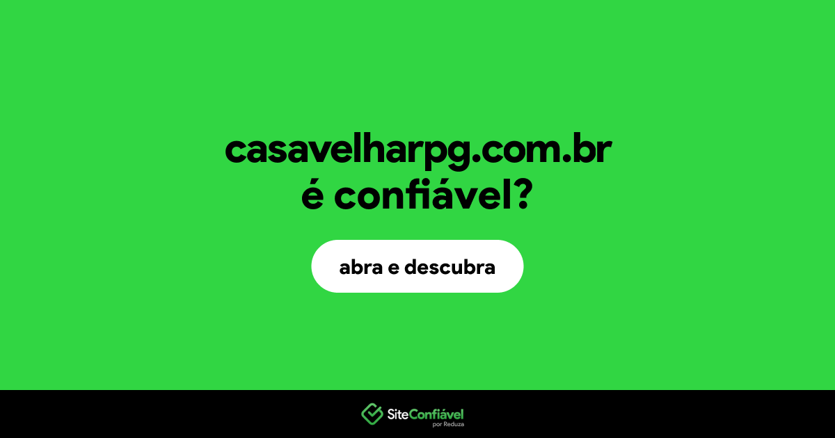 O site casavelharpg.com.br é confiável?
