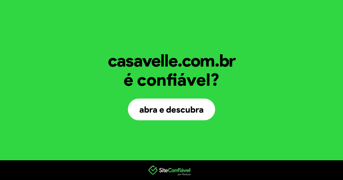 O site casavelle.com.br é confiável?