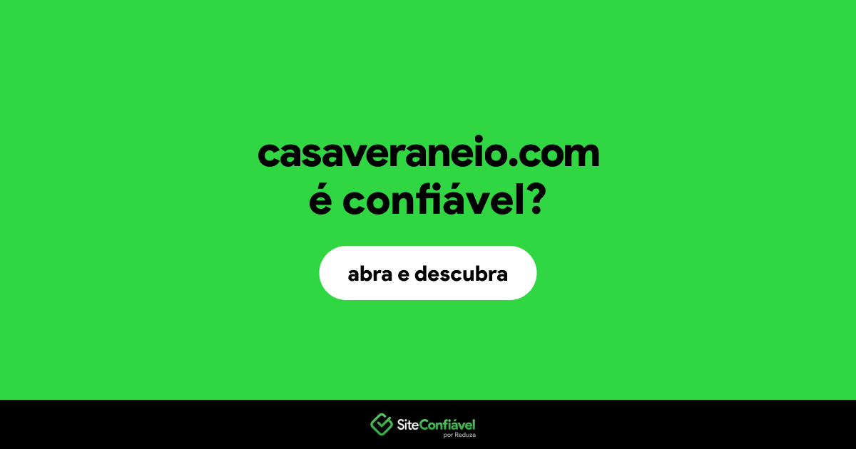 O site casaveraneio.com é confiável?