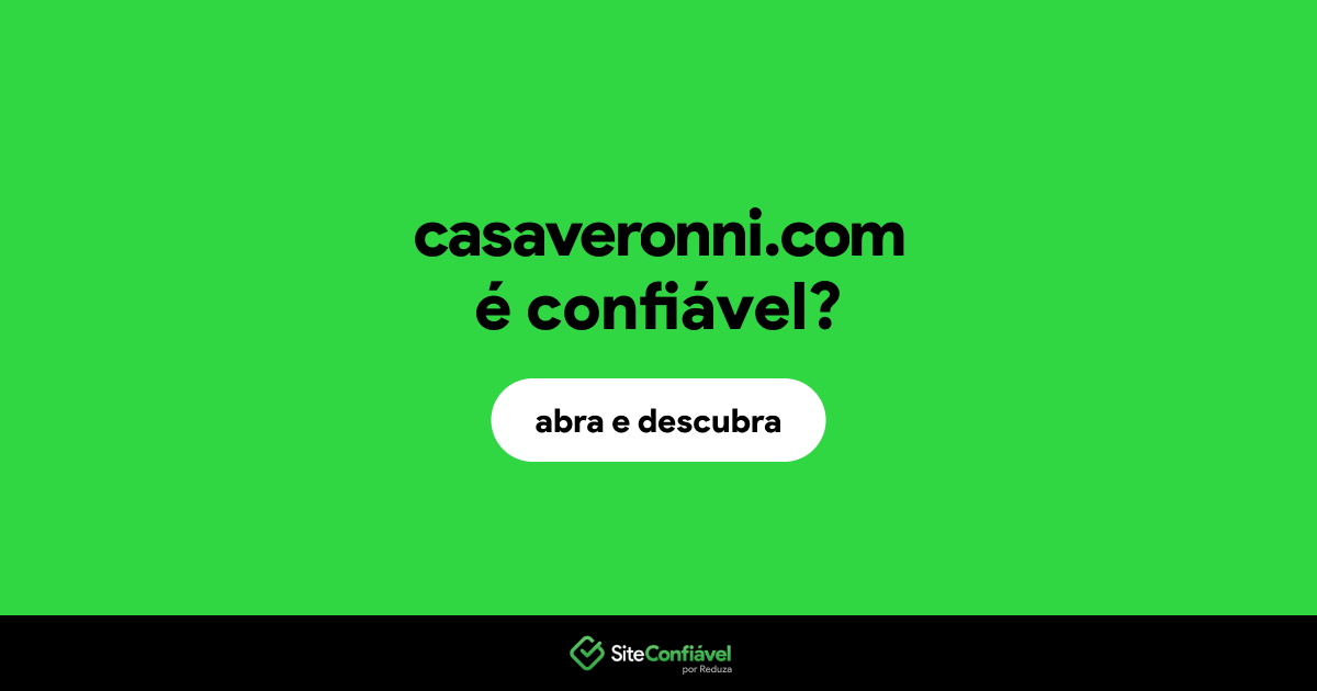 O site casaveronni.com é confiável?