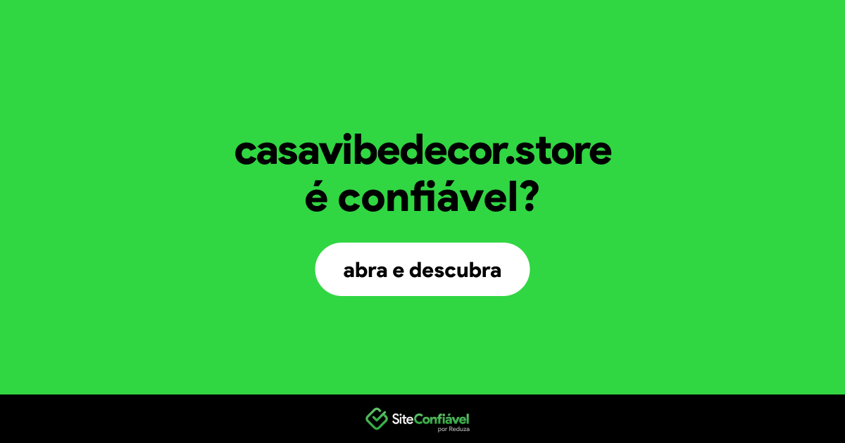 O site casavibedecor.store é confiável?