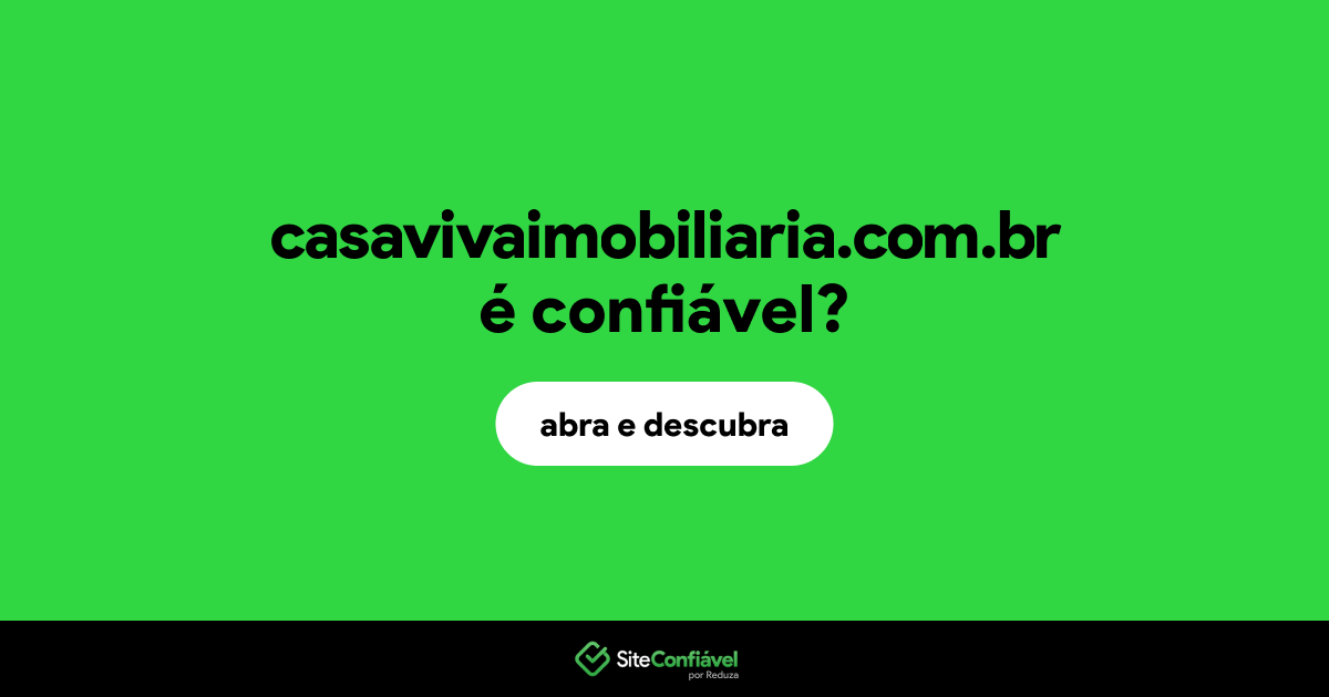 O site casavivaimobiliaria.com.br é confiável?