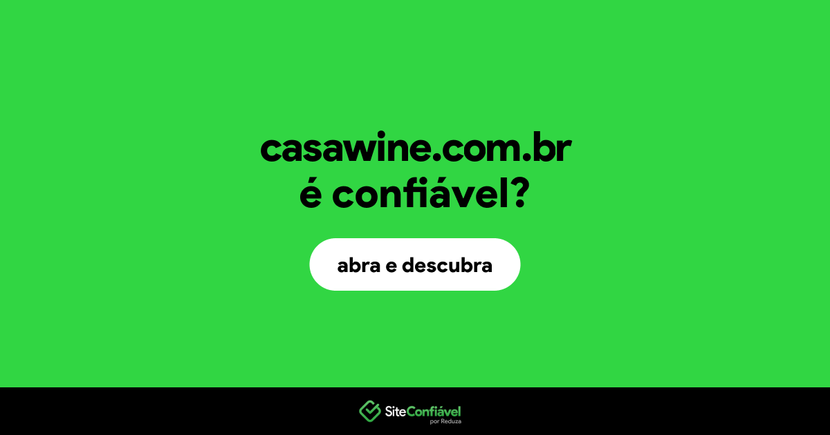 O site casawine.com.br é confiável?