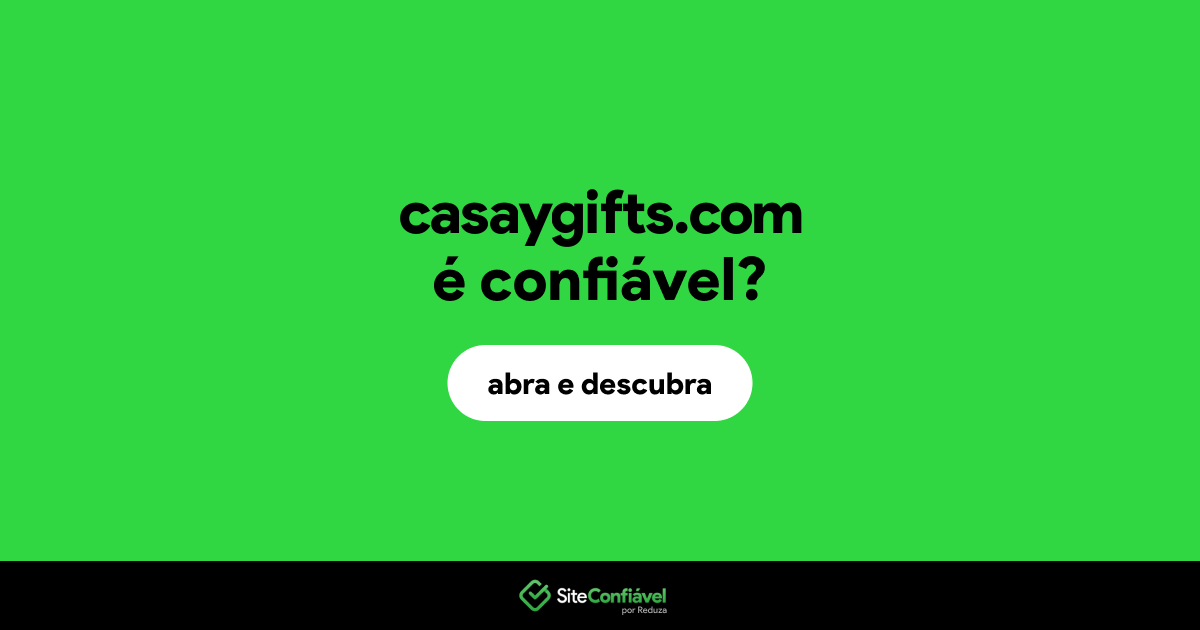 O site casaygifts.com é confiável?