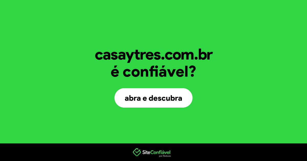 O site casaytres.com.br é confiável?