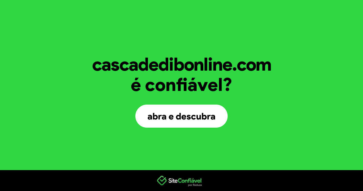 O site cascadedibonline.com é confiável?