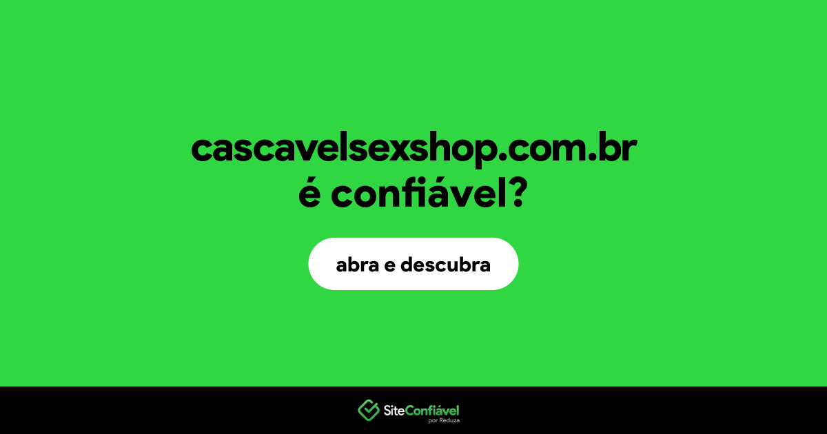 O site cascavelsexshop.com.br é confiável?
