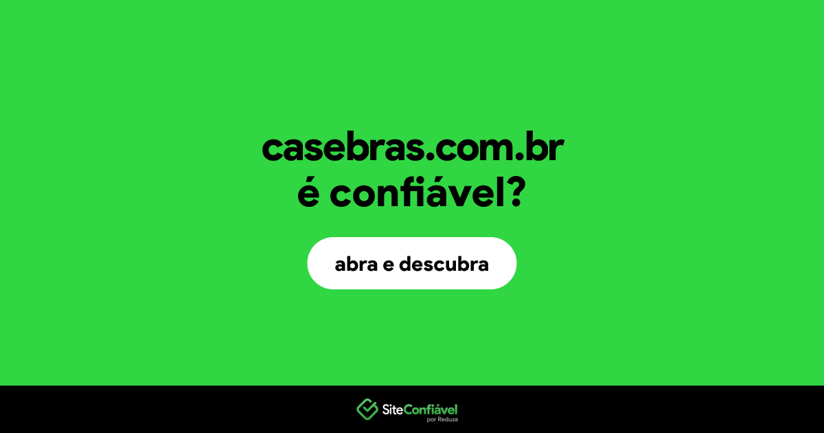 O site casebras.com.br é confiável?
