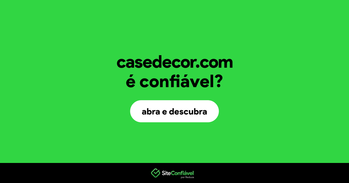 O site casedecor.com é confiável?