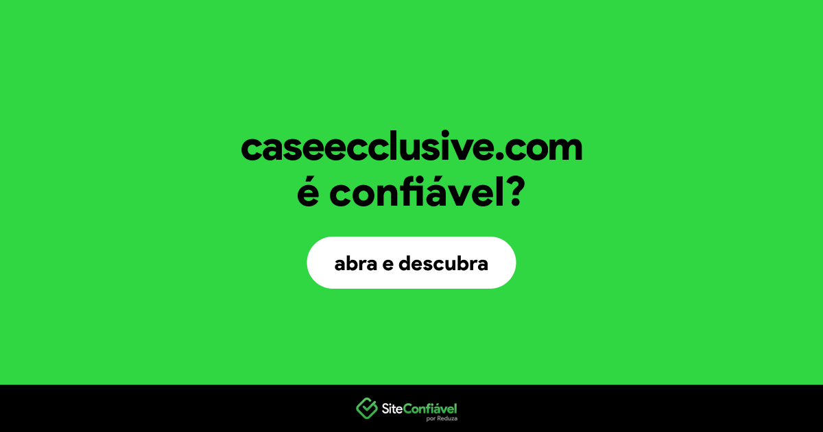 O site caseecclusive.com é confiável?