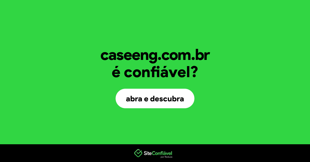 O site caseeng.com.br é confiável?