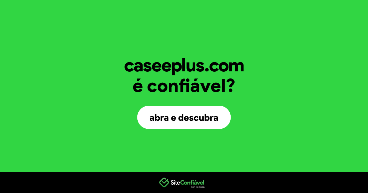 O site caseeplus.com é confiável?