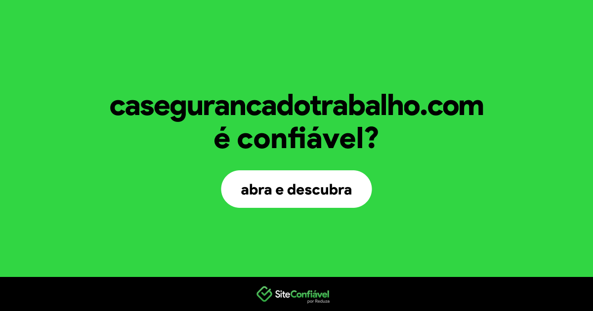 O site casegurancadotrabalho.com é confiável?
