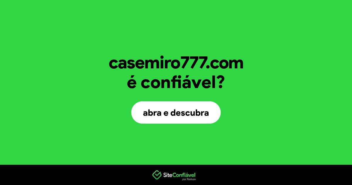 O site casemiro777.com é confiável?