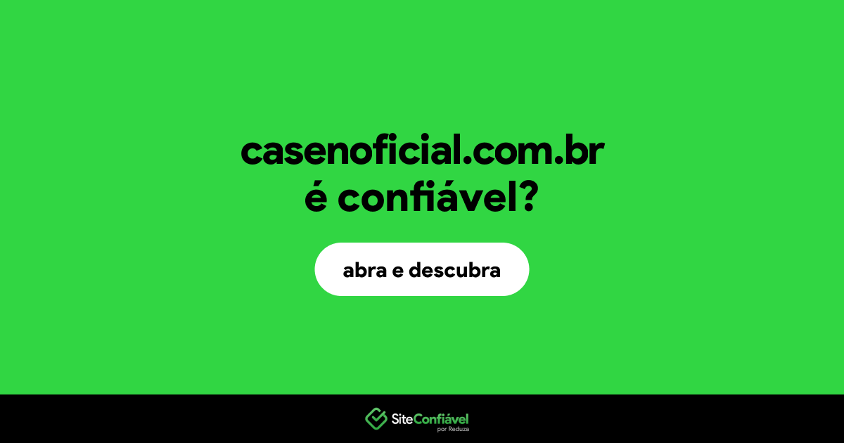 O site casenoficial.com.br é confiável?